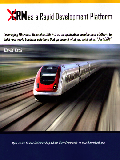 Title details for CRM as a Rapid Development Platform: Leveraging Microsoft Dynamiccs CRM 4.0 by David Yack - Available